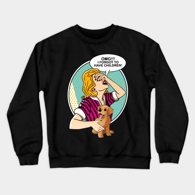 OMG I forgot to have children-Golden retriever Crewneck Sweatshirt by TeeAaron